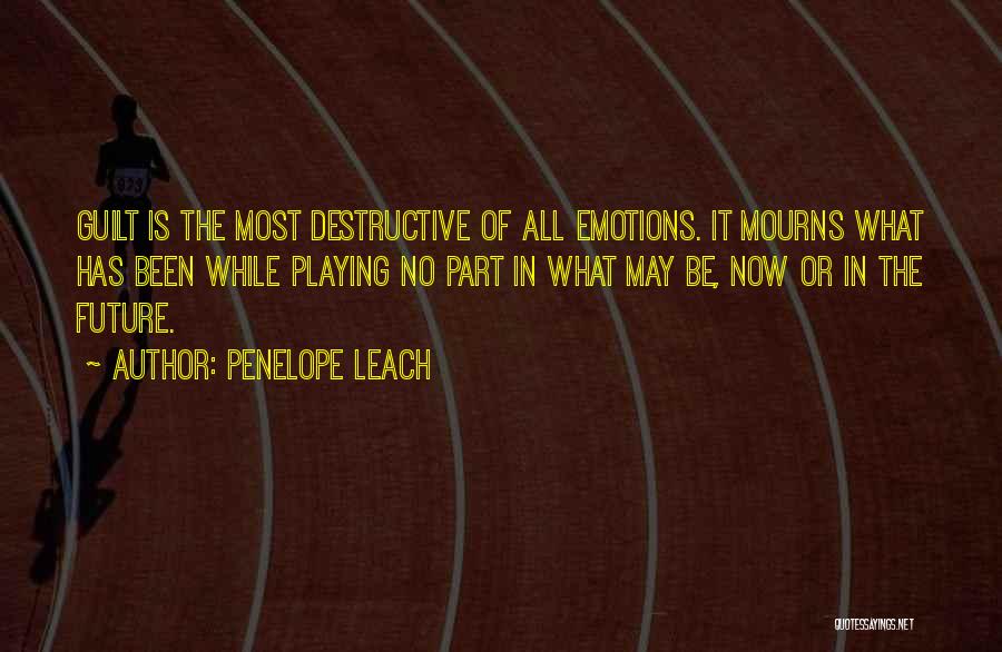 Playing My Emotions Quotes By Penelope Leach