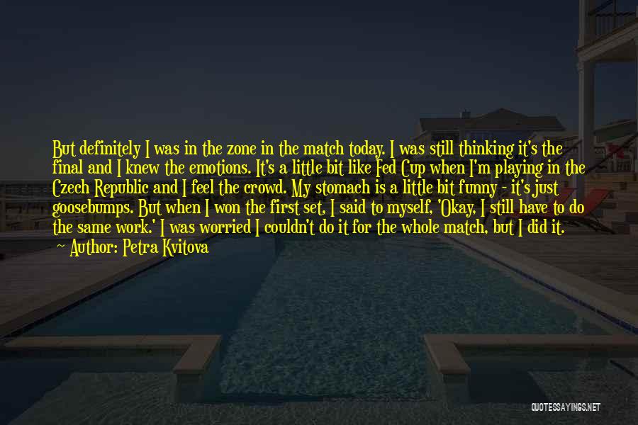 Playing My Emotions Quotes By Petra Kvitova