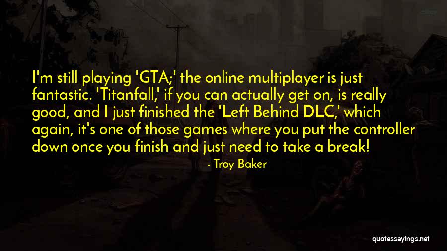 Playing Online Games Quotes By Troy Baker