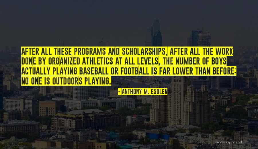 Playing Outdoors Quotes By Anthony M. Esolen Playing Outdoors Quotes By Anthony M. Esolen
