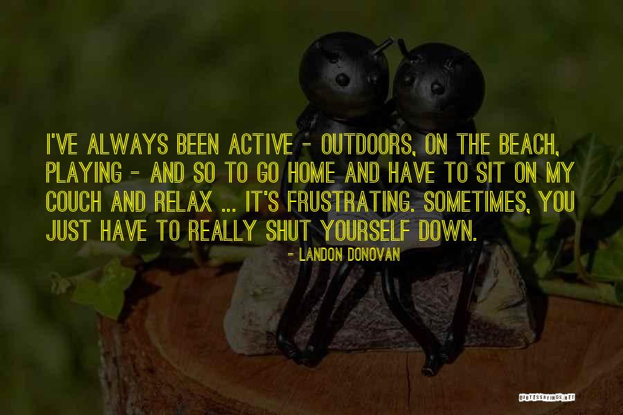 Playing Outdoors Quotes By Landon Donovan Playing Outdoors Quotes By Landon Donovan
