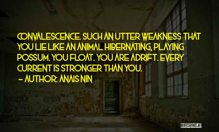 Playing Possum Quotes By Anais Nin