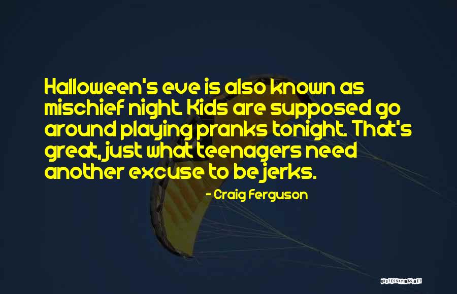 Playing Pranks Quotes By Craig Ferguson Playing Pranks Quotes By Craig Ferguson