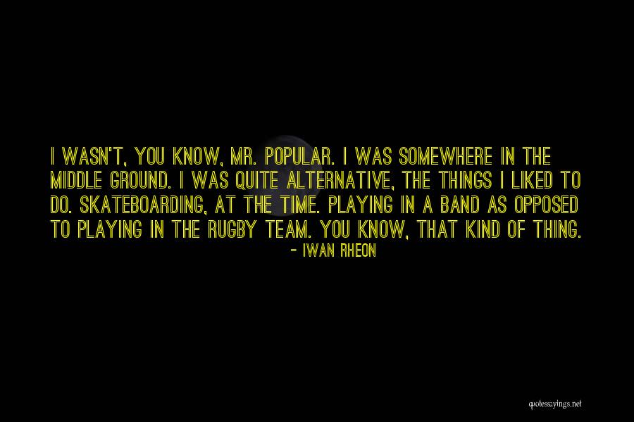 Playing Rugby Quotes By Iwan Rheon Playing Rugby Quotes By Iwan Rheon