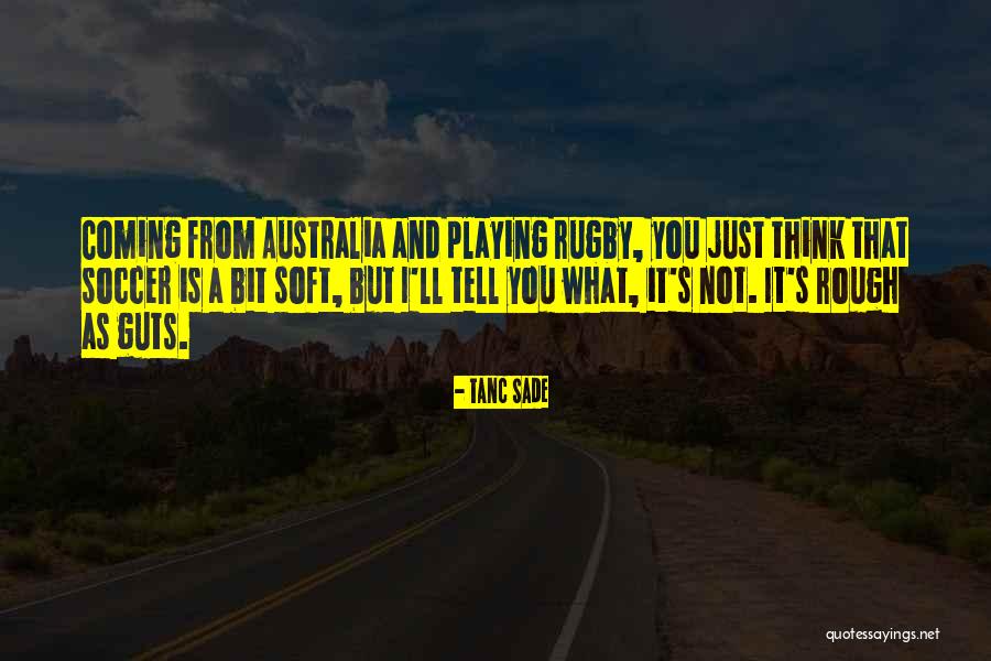 Playing Rugby Quotes By Tanc Sade Playing Rugby Quotes By Tanc Sade