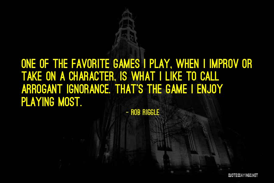 Playing Someone At Their Own Game Quotes By Rob Riggle Playing Someone At Their Own Game Quotes By Rob Riggle