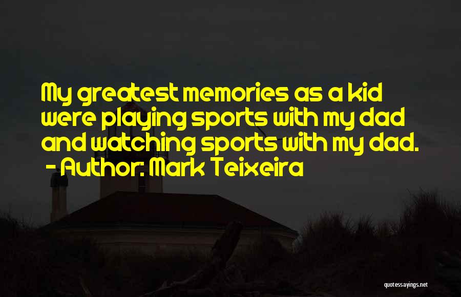 Playing Sports As A Kid Quotes By Mark Teixeira