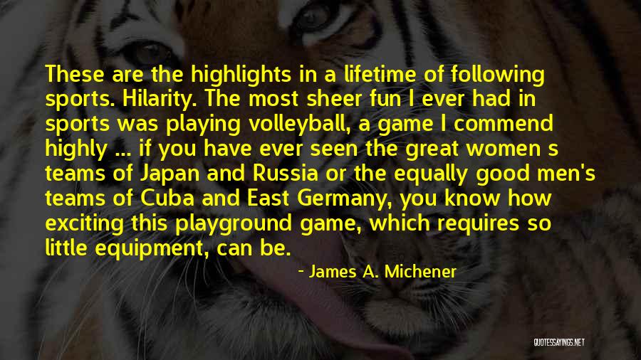Playing Sports For Fun Quotes By James A. Michener Playing Sports For Fun Quotes By James A. Michener