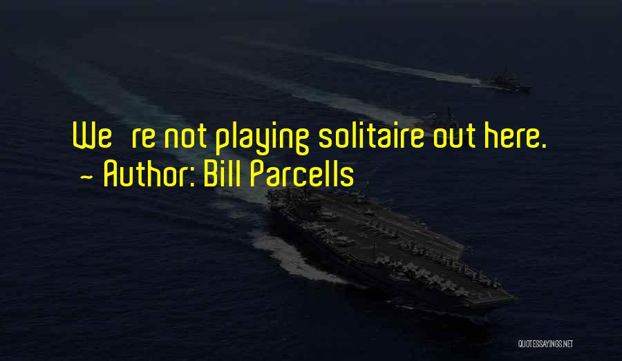 Playing Sports Quotes By Bill Parcells