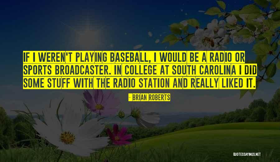 Playing Sports Quotes By Brian Roberts