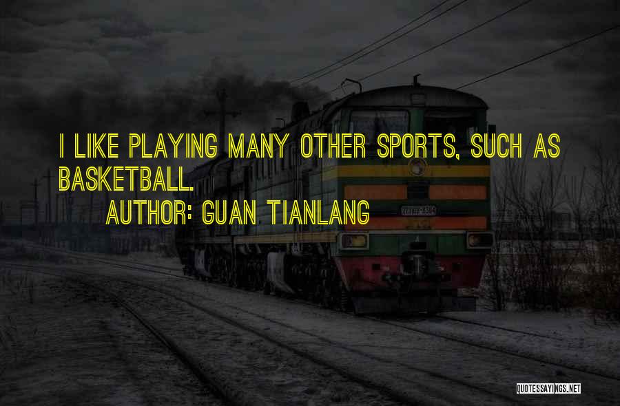 Playing Sports Quotes By Guan Tianlang