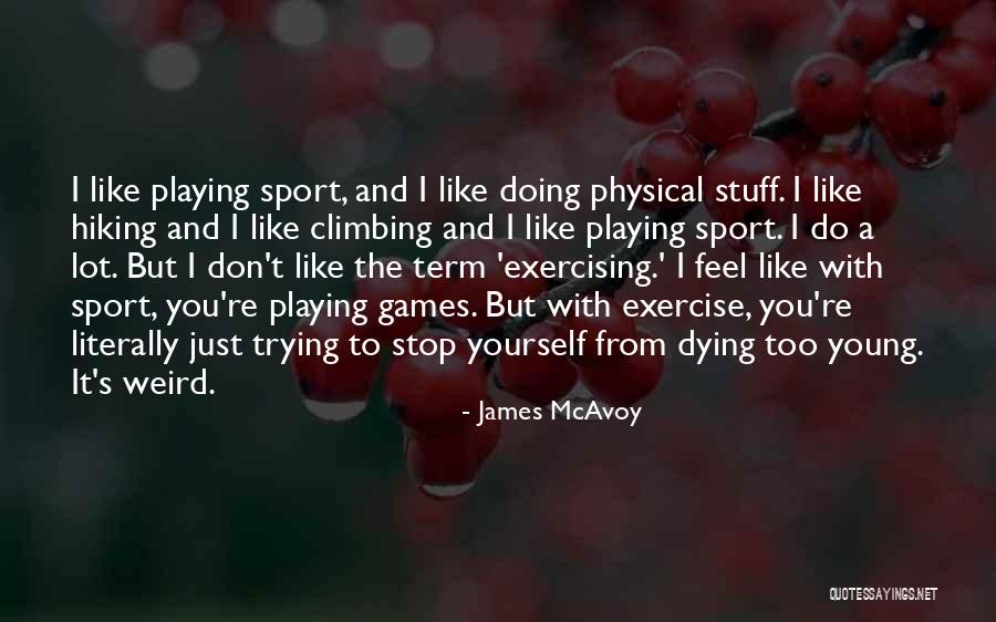 Playing Sports Quotes By James McAvoy