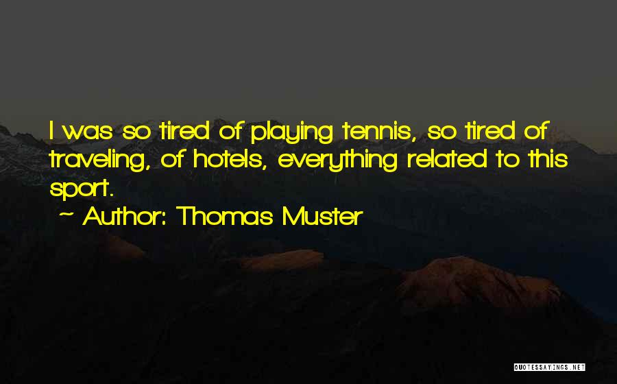 Playing Sports Quotes By Thomas Muster