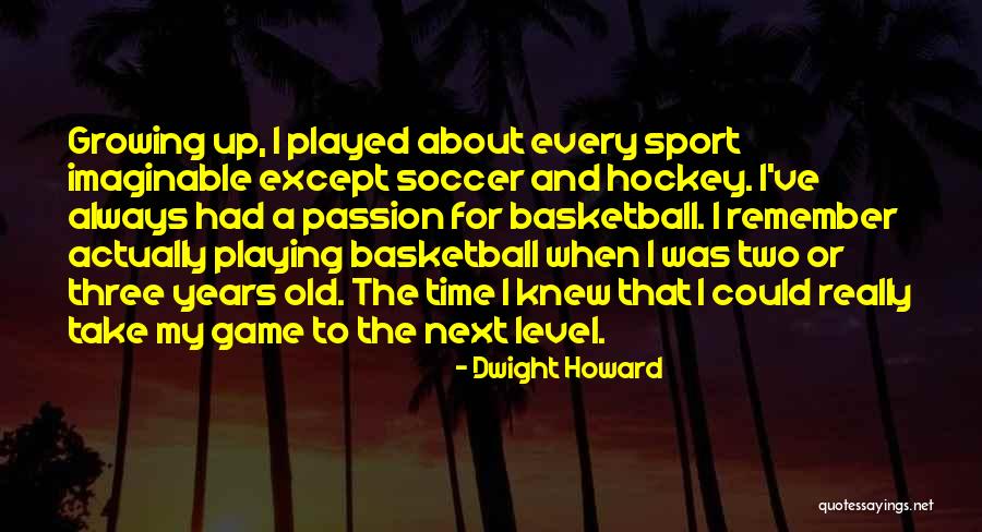 Playing Sports With Passion Quotes By Dwight Howard