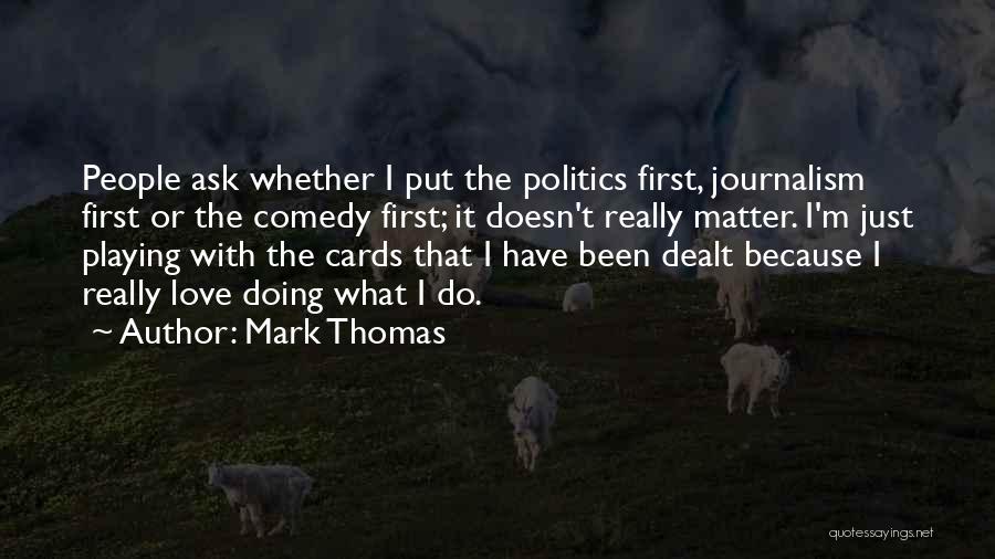 Playing The Cards You're Dealt Quotes By Mark Thomas