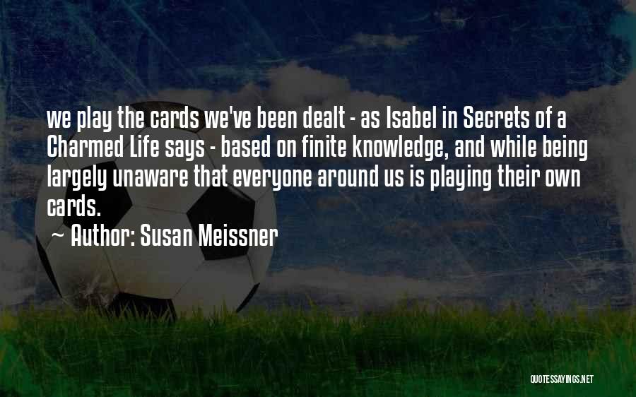 Playing The Cards You're Dealt Quotes By Susan Meissner