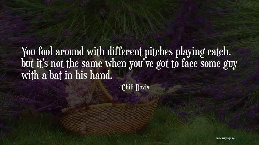 Playing The Fool Quotes By Chili Davis Playing The Fool Quotes By Chili Davis