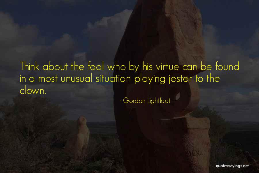 Playing The Fool Quotes By Gordon Lightfoot Playing The Fool Quotes By Gordon Lightfoot