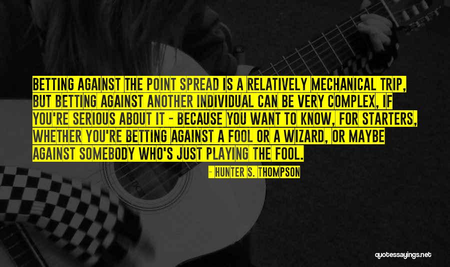 Playing The Fool Quotes By Hunter S. Thompson Playing The Fool Quotes By Hunter S. Thompson