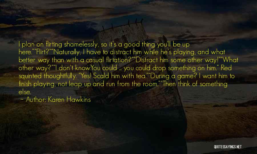 Playing The Game Better Quotes By Karen Hawkins