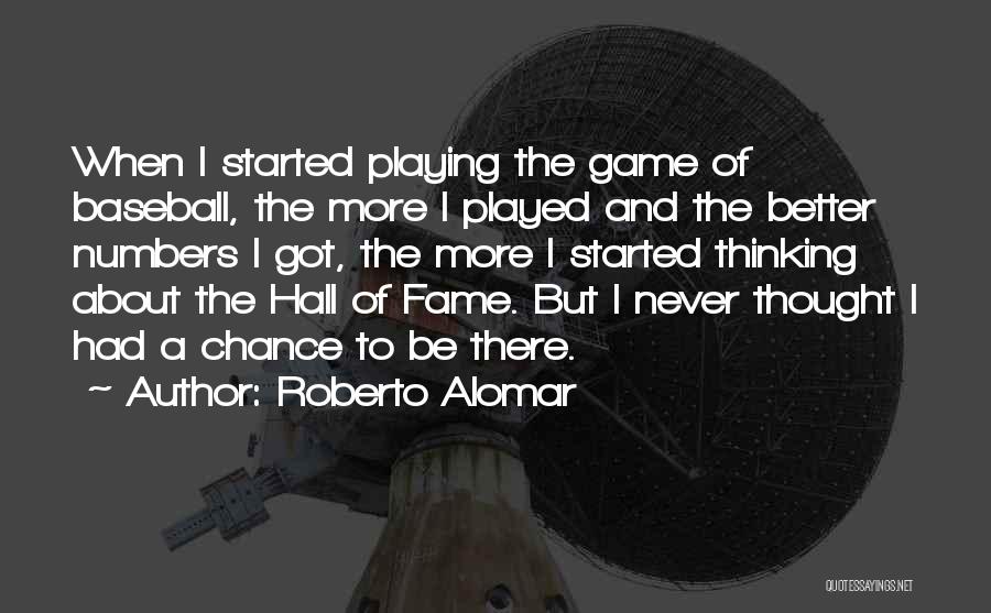 Playing The Game Better Quotes By Roberto Alomar