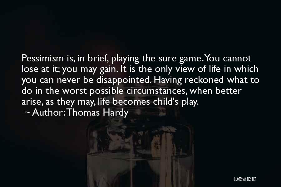 Playing The Game Better Quotes By Thomas Hardy