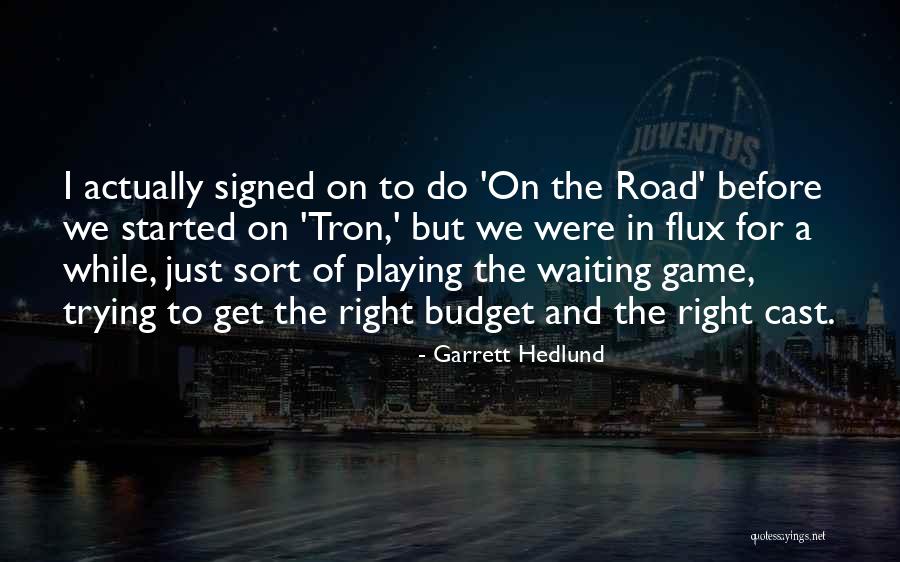 Playing The Game Quotes By Garrett Hedlund