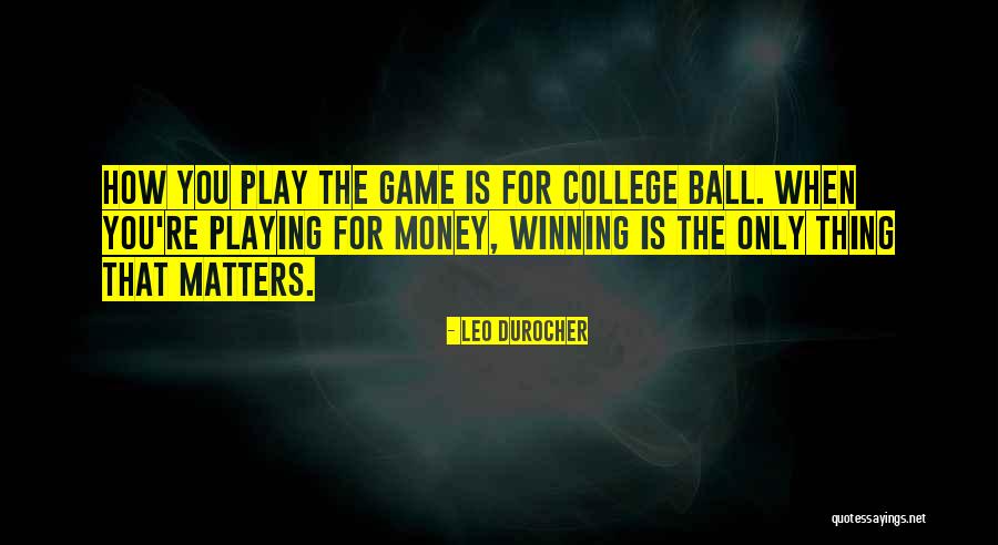 Playing The Game Quotes By Leo Durocher