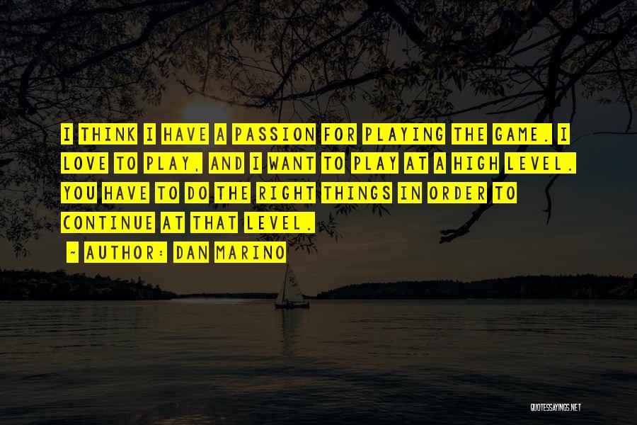 Playing The Game You Love Quotes By Dan Marino