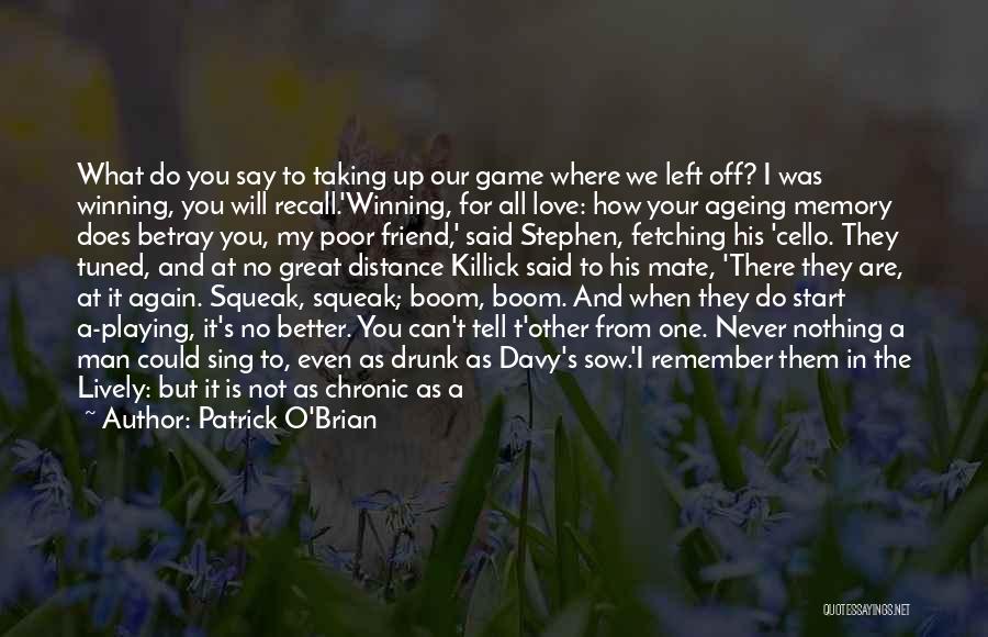 Playing The Game You Love Quotes By Patrick O'Brian