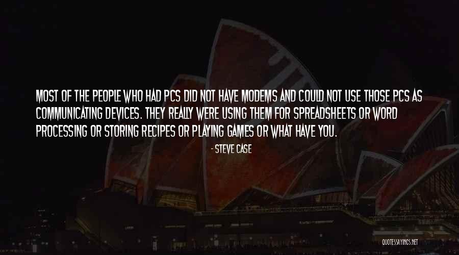 Playing The Games Quotes By Steve Case Playing The Games Quotes By Steve Case