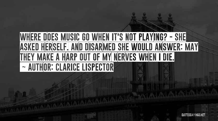 Playing The Harp Quotes By Clarice Lispector