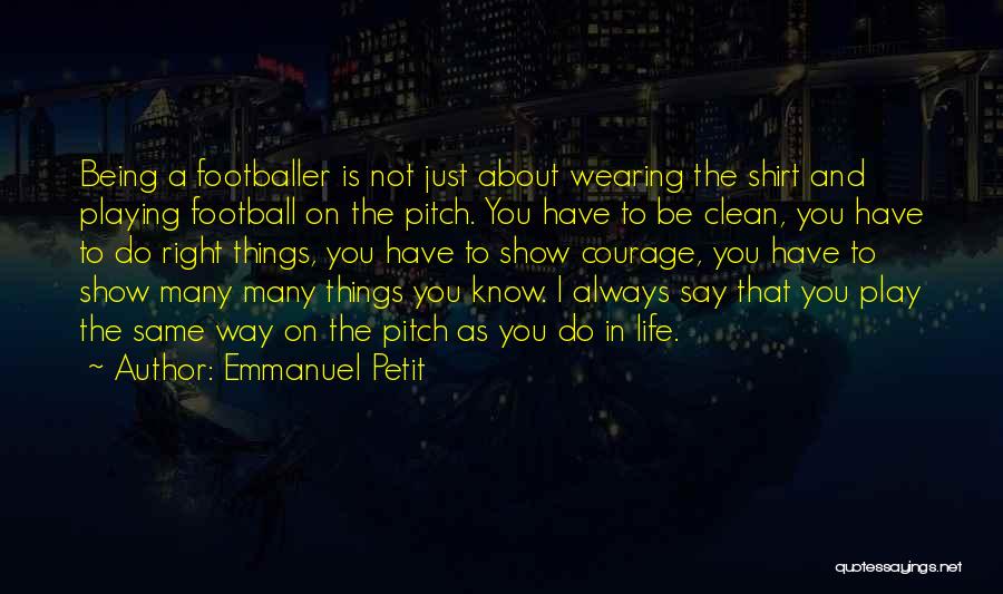 Playing The Right Way Quotes By Emmanuel Petit