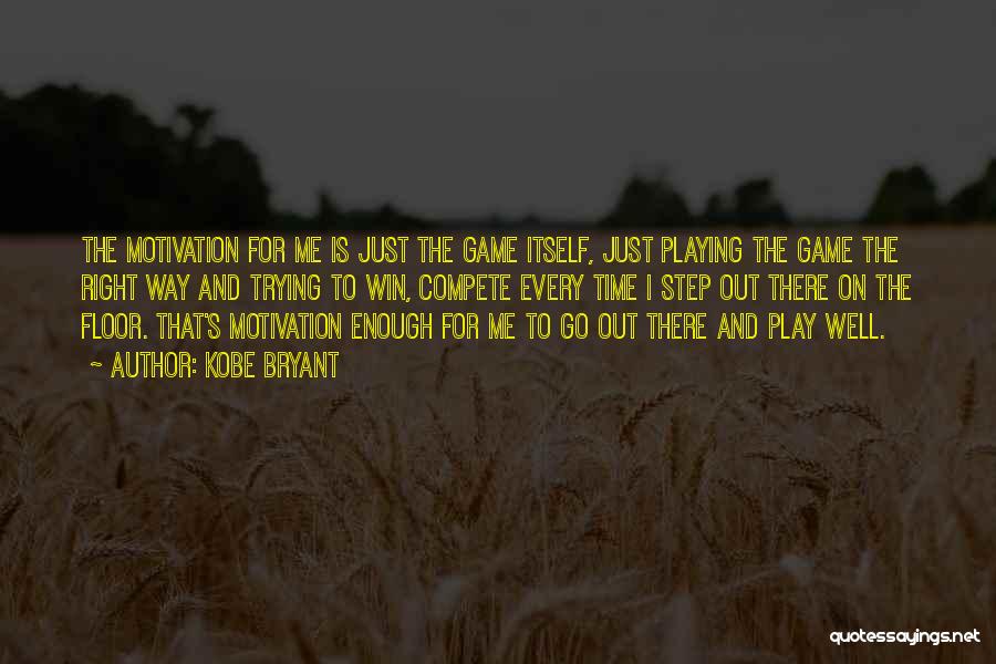 Playing The Right Way Quotes By Kobe Bryant