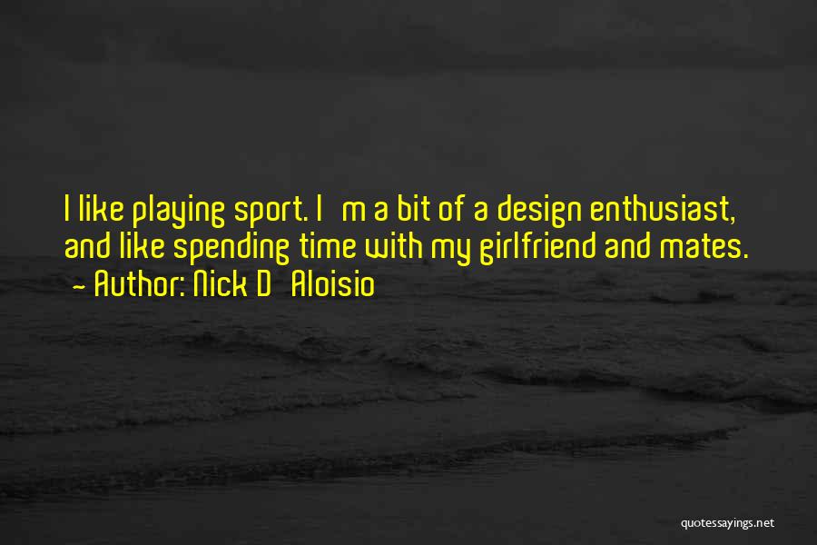 Playing Time In Sports Quotes By Nick D'Aloisio