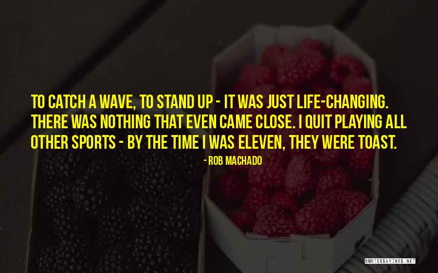 Playing Time In Sports Quotes By Rob Machado