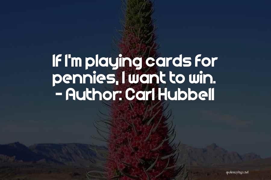 Playing To Win Quotes By Carl Hubbell