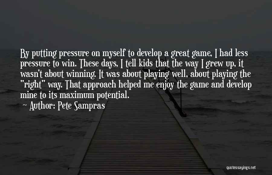 Playing To Win Quotes By Pete Sampras