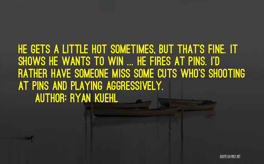 Playing To Win Quotes By Ryan Kuehl