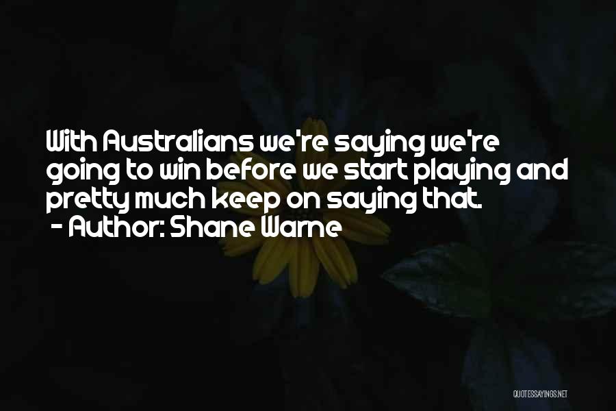 Playing To Win Quotes By Shane Warne