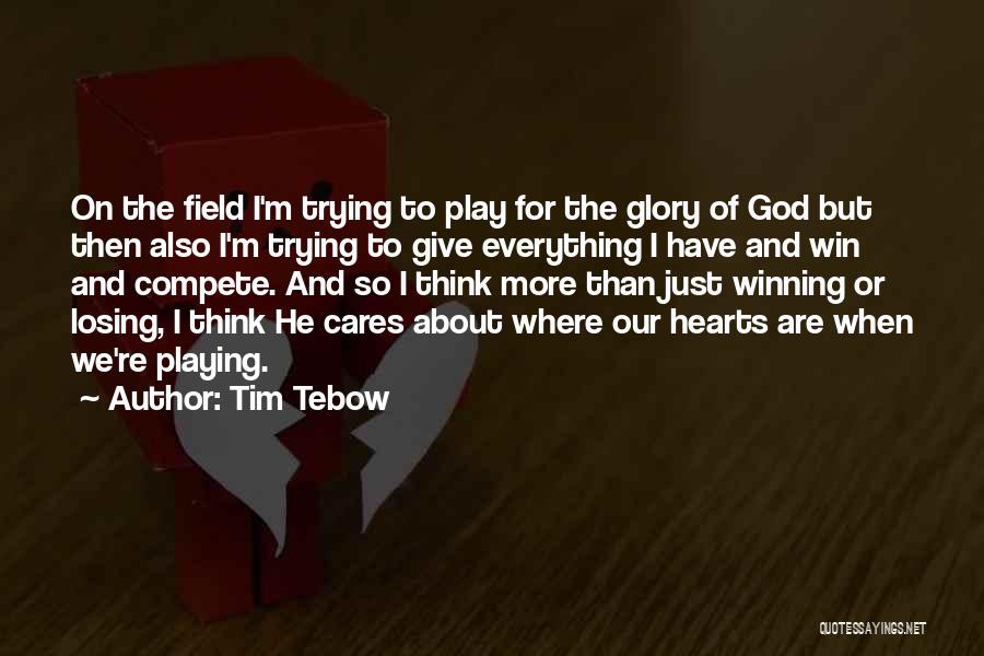 Playing To Win Quotes By Tim Tebow