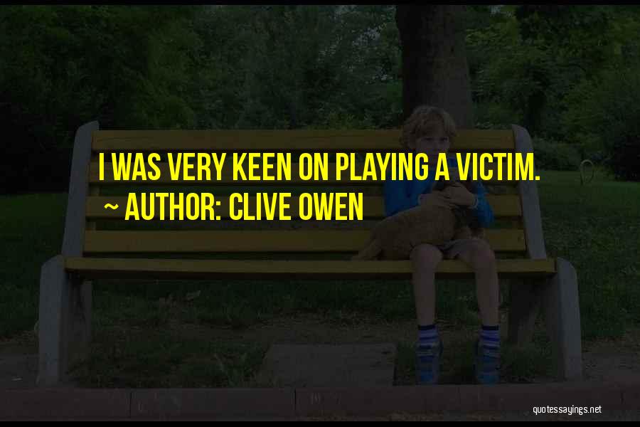 Playing Victim Quotes By Clive Owen