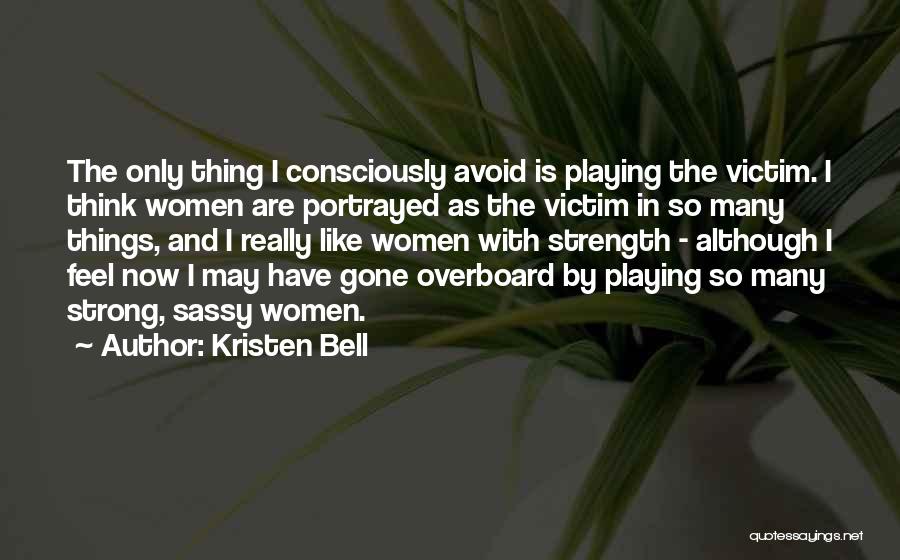 Playing Victim Quotes By Kristen Bell