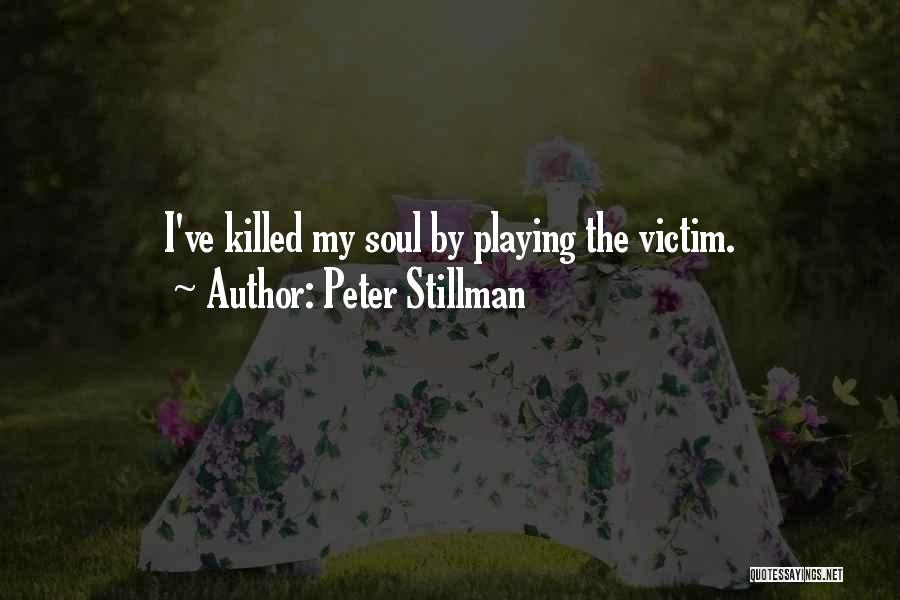 Playing Victim Quotes By Peter Stillman