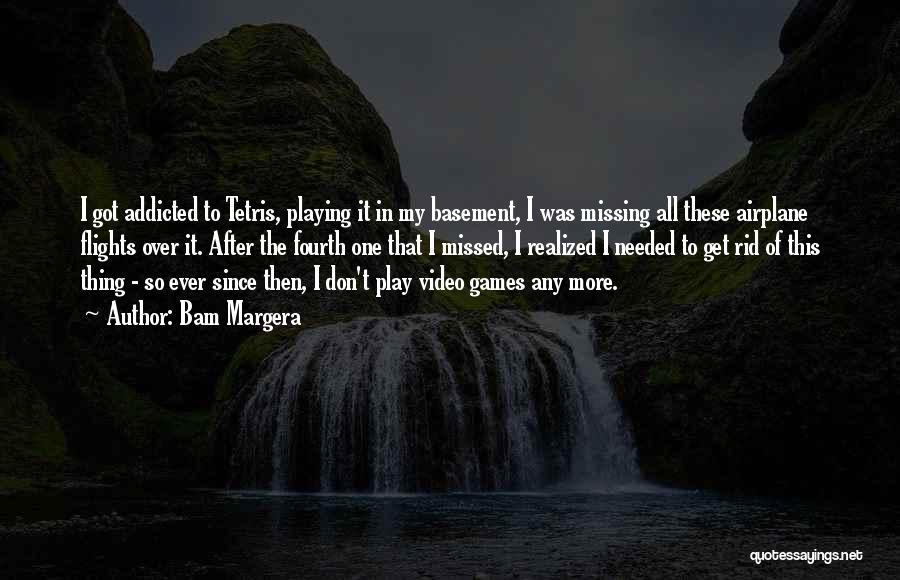 Playing Video Games Quotes By Bam Margera