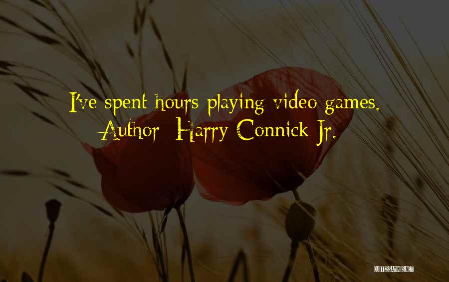 Playing Video Games Quotes By Harry Connick Jr.