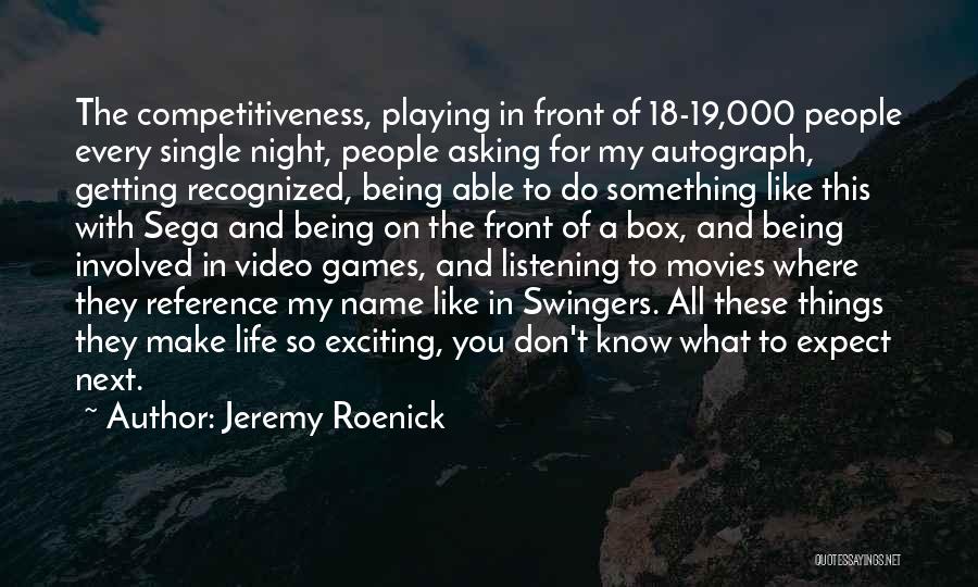 Playing Video Games Quotes By Jeremy Roenick