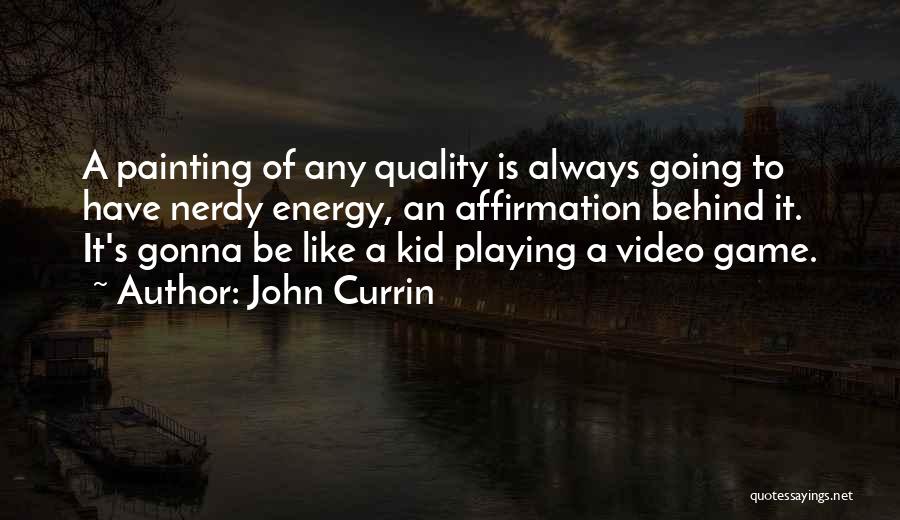 Playing Video Games Quotes By John Currin