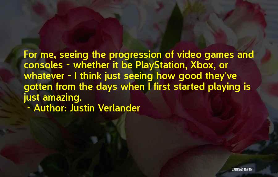 Playing Video Games Quotes By Justin Verlander