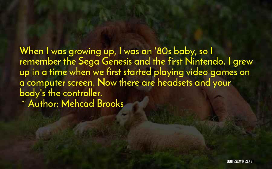 Playing Video Games Quotes By Mehcad Brooks